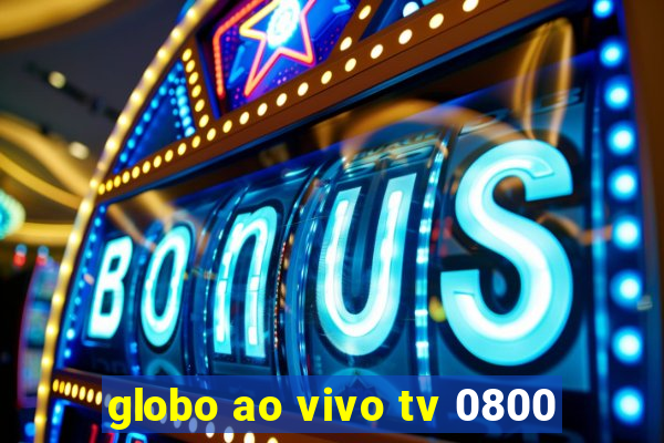 globo ao vivo tv 0800